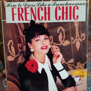 French Chic Book How to Dress Like a French Woman Paris France Fashion Week Makeup Styling Techniques Costume Theater Renaissance