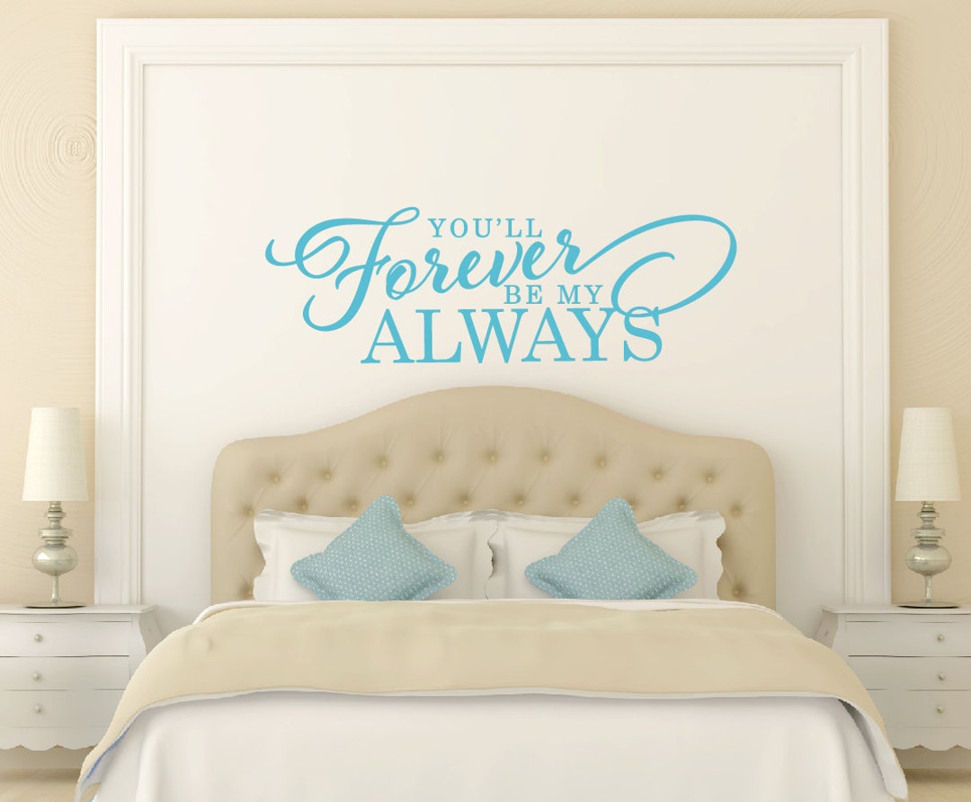 Bedroom Wall Decal You&rsquo;ll Forever Be My Always Wall - Etsy