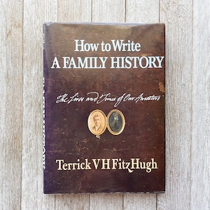 How to Write a Family History | The Lives And Times of Our Ancestors | by Terrick VH Fitzhugh | a novel | 1988 | Hardcover | Dust Jacket