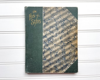 In His Steps | By Charles M. Sheldon | Nice Antique | 1899 | Christian Book | Hardcover