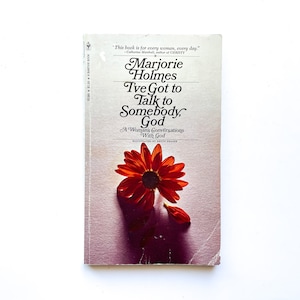 I’ve Got to Talk to Somebody God | A Woman’s Conversations With God | Majorie Holmes | Church of Jesus Christ of Latter Day Saints Paperback