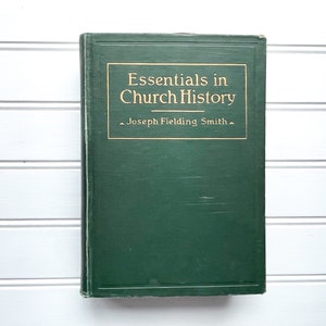 Essentials in Church History | by Joseph Fielding Smith | 1928 | Hardcover