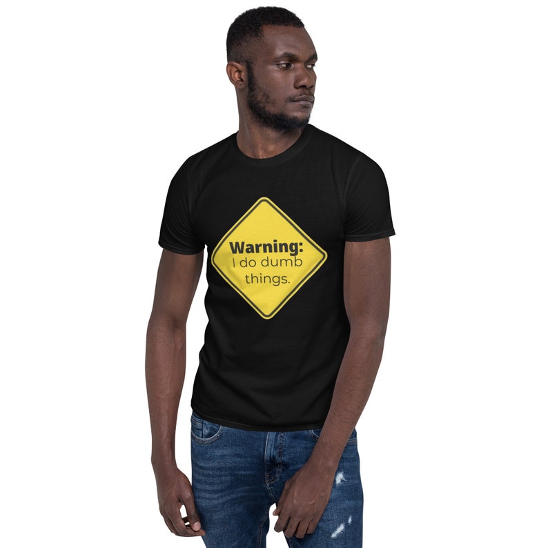 Warning I do Dumb Things T-Shirt, Warning clothing, Antisocial T-shirt, Dumb Things Men's shirt, gifts for him, gifts for gamers