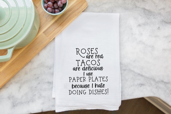 Funny Kitchen Towel, Roses Are Red Tacos Are Delicious I Use Paper