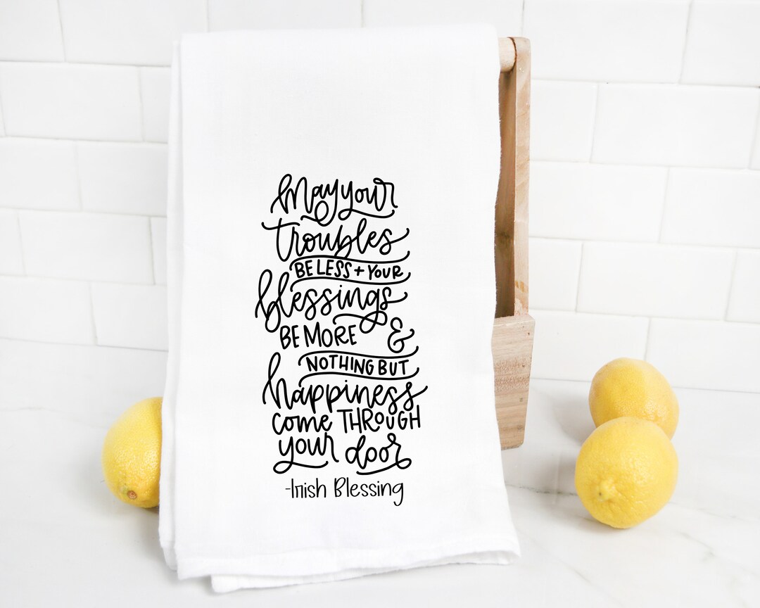Irish Blessing Tea Towel, May Your Troubles Be Less, Irish Kitchen