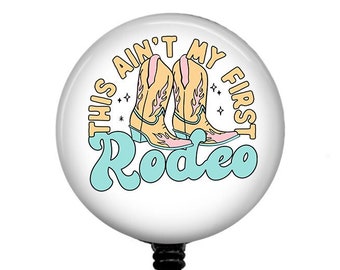 Not My First Rodeo Cowboy Boots Badge Reel, Medical Badge Reel