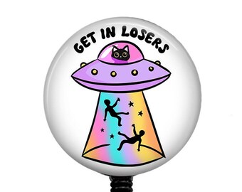 Funny Get In Losers UFO Badge Reel