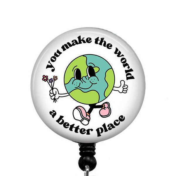 You Make The World A Better Place Badge Reel, Mental Health Badge Reel, Cute Trendy Badge Reel, Medical Badge Reel, Interchangeable -38