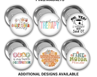 Occupational Therapy/Therapist Button Pin or Magnet, Medical Pins, Gift for Occupational Therapist, Pick your Designs