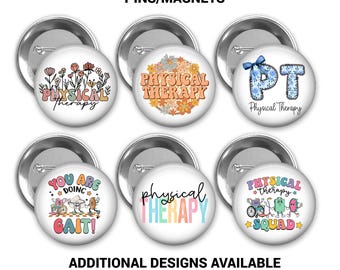 Physical Therapy/Therapist Button Pin or Magnet, Medical Pins, Gift for Physical Therapist, Pick your Designs