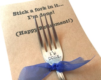 Stamped Forks I'm Done Happy Retirement Silverware Gift Unisex gift Stick a Fork in it I'm done Hand Stamped Recycled Flatware Teacher Gift