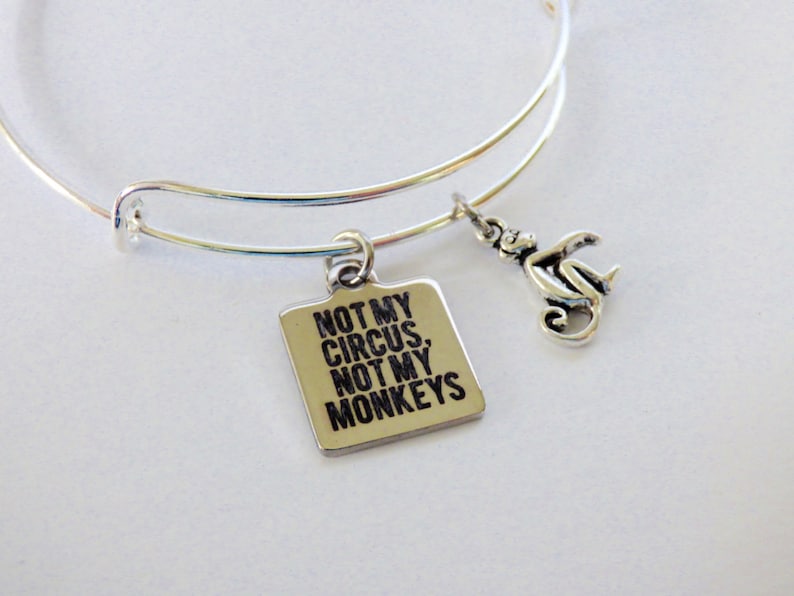 Not My Circus Not My Monkeys Quote Adjustable Bangle Bracelet Monkey Silver Charm Humorous Saying Funny Mantra Reminder Expandable Jewelry image 5