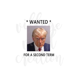 President Trump Wanted Mugshot PNG file download for Sublimation, DTF, etc