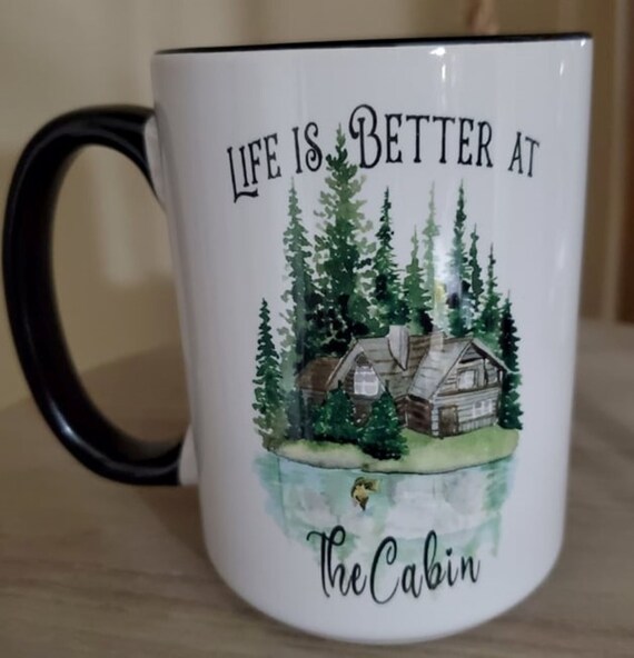 LARGE 15 oz Mug, Life is Better at the Cabin, Cabin in Woods, Cabin on Lake