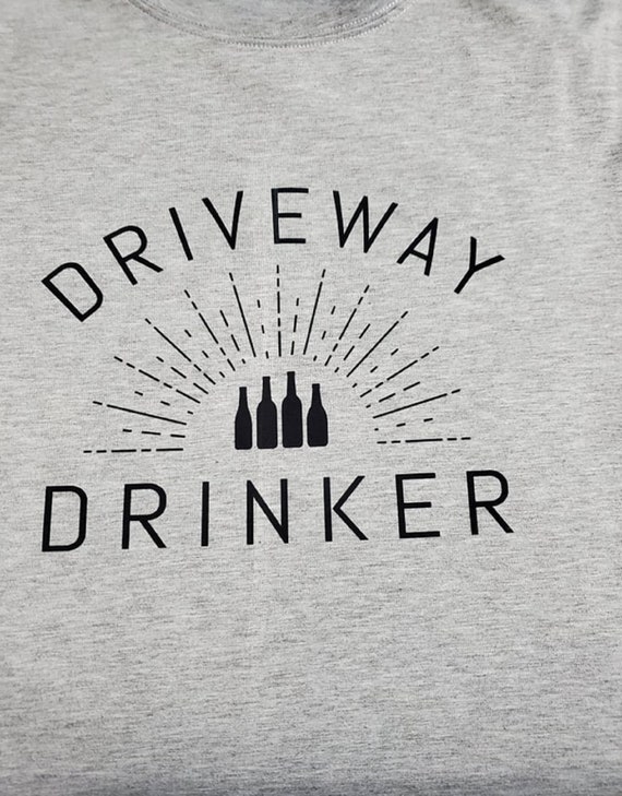 Driveway Drinker T-Shirt