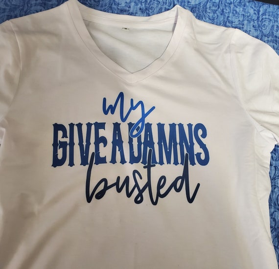 My Give A Damns Busted T-Shirt, Variety of color options, FAST SHIPPING!