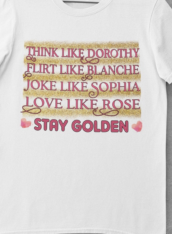 Stay Golden!  Golden Girl's Best Traits! Fun T-Shirt