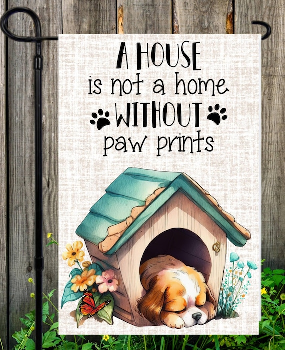 Cute "A House is not a home without Paw Prints" Garden Flag, Printed on Both Sides. FAST SHIPPING!