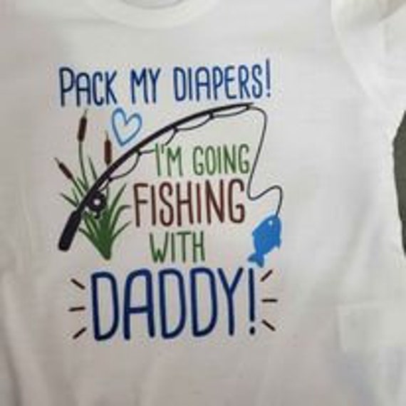 Pack My Diapers! I'm Going Fishing with Daddy or Uncle, Mommy, Papa, Grandpa.....  Fun infant bodysuits!