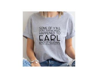ZAANU "Some Of Y’All Don’t Know What Happened To Earl" Funny T-Shirt - 100% Cotton Unisex Tee - View #5