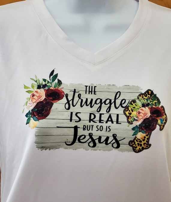 The Struggle is Real but so is Jesus T-Shirt, Various Colors Available, FAST SHIPPING!