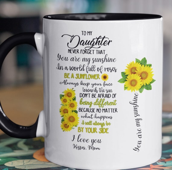 Beautiful Gift from Mom to Daughter, To my daughter....11 oz mug