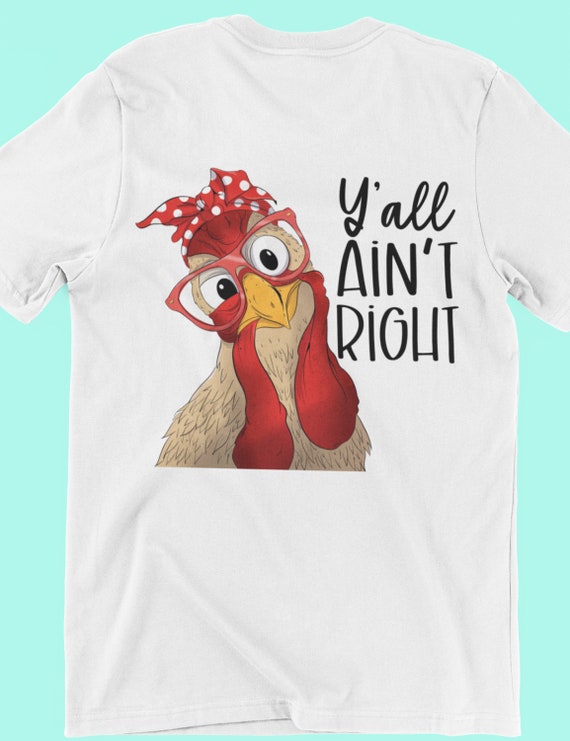 Fun T-Shirt!    " Y'all Ain't Right!"