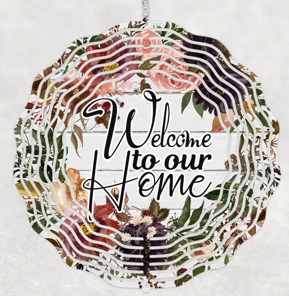 Welcome to Our Home 10" Wind Spinners, Optional Spiral Tail Available, FAST SHIPPING!