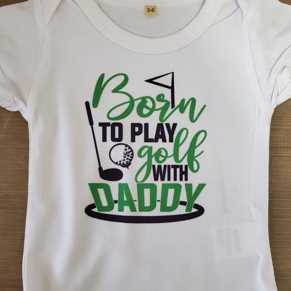 Born to Play Golf with Daddy onesie,  FAST SHIPPING!