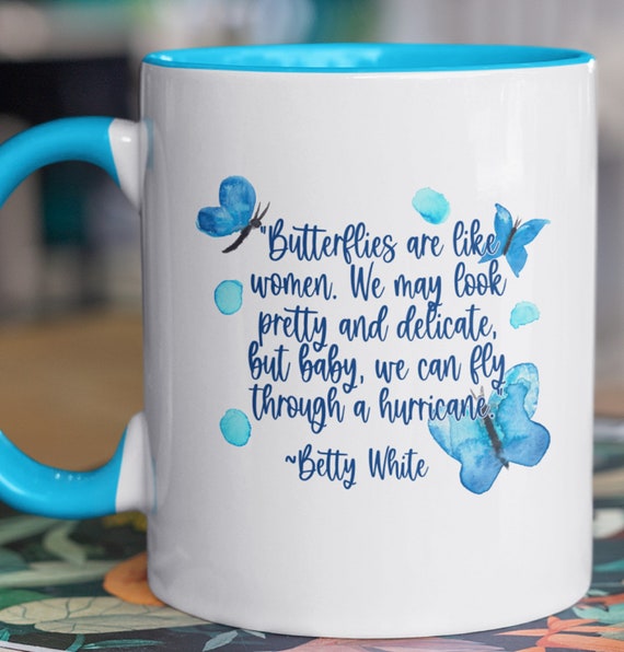 Butterflies are Like Women, Betty White Quote