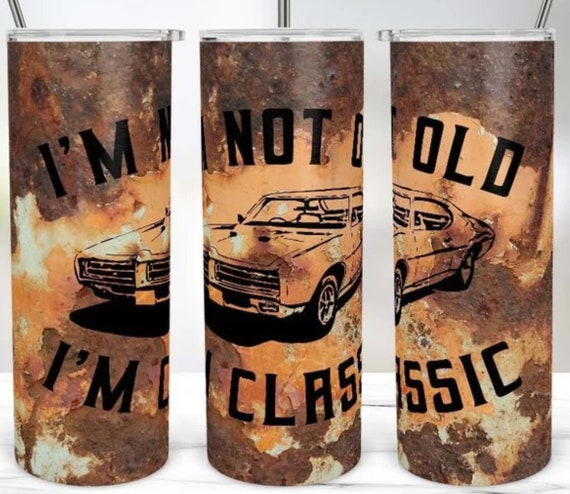 Fun Gift!  "I'm Not Old, I'm Classic" 20 oz Double-Wall Stainless Steel Tumbler, FAST SHIPPING!