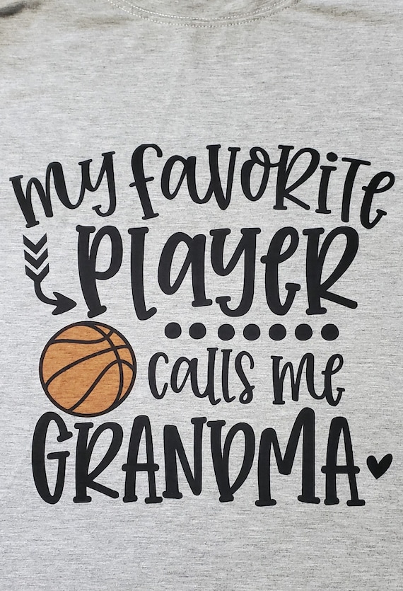 My Favorite Basketball Player Calls Me Grandma (or Grammy...or Grandpa...or Mom...or Dad...) FAST SHIPPING!