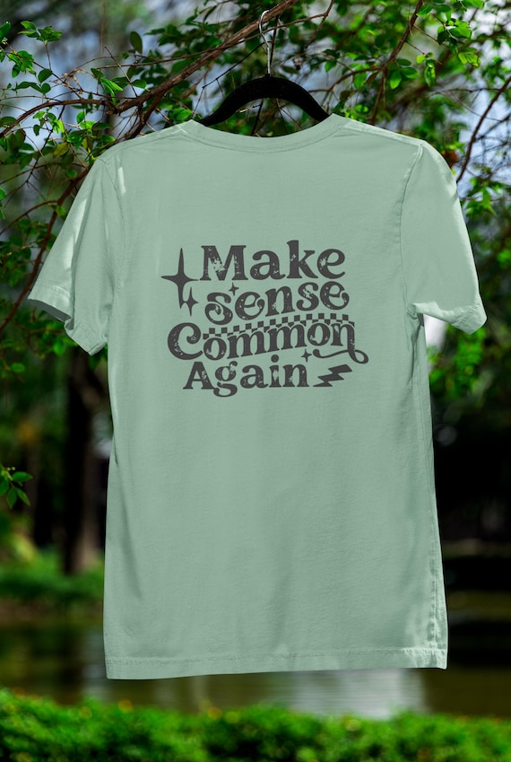 T-Shirt "Make Sense Common Again", Variety of Shirt Colors, Sizes S-5XL, FAST SHIPPING!