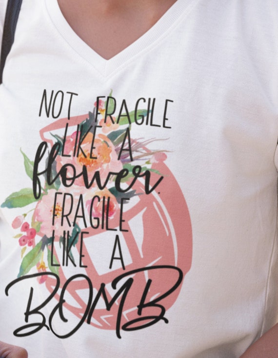 Not Fragile Like a Flower, Fragile Like a BOMB T-Shirt, FAST SHIPPING!