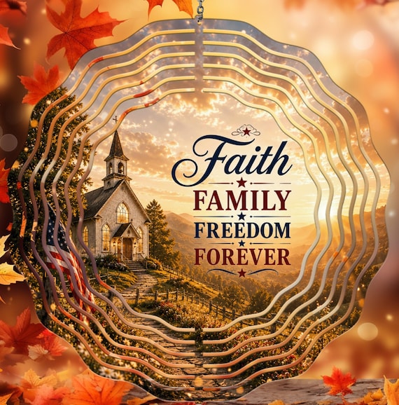 Faith, Family, Freedom, Forever Patriotic Wind Spinner, Choice of 8", 10" or 12" Size, Optional Spiral Tail Available, FAST SHIPPING!