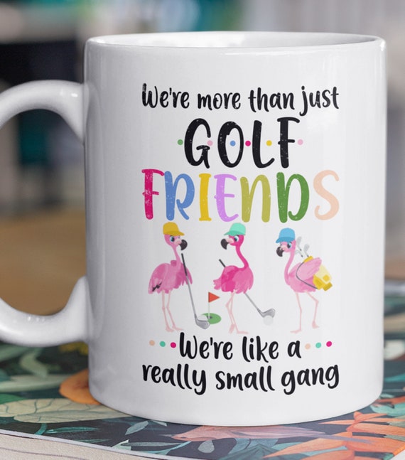 Golf Friends, We're More than just Golf Friends, We're like a really small gang, Fun golf gift, FAST SHIPPING!