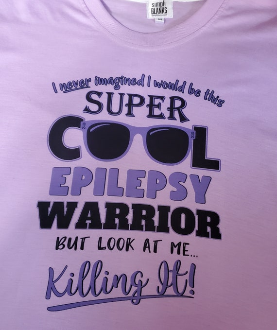 Super Cool Epilipsy Warrior and Killing It! T-Shirt, Youth or Adult, FAST SHIPPING!