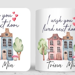 I Wish You Lived Next Door Mug, Choice of 11-oz or 15 oz, Can be Personalized, Optional Matching Ceramic Coaster Available, FAST SHIPPING!