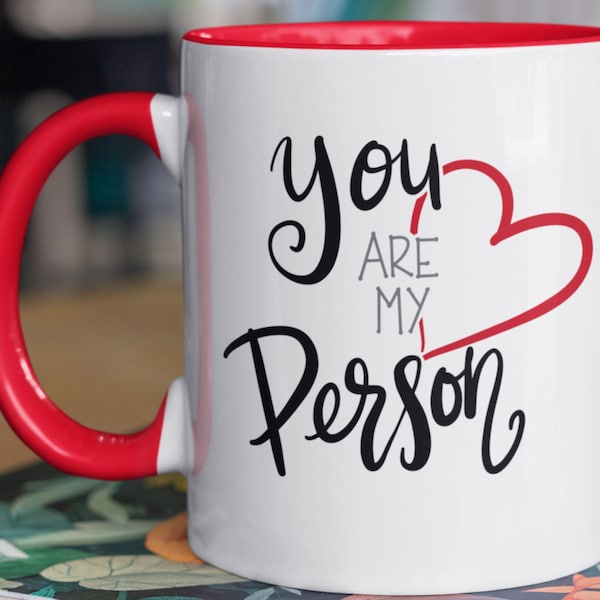 You Are My Person Standard 11oz Mug, Daily Reminder for your Loved One