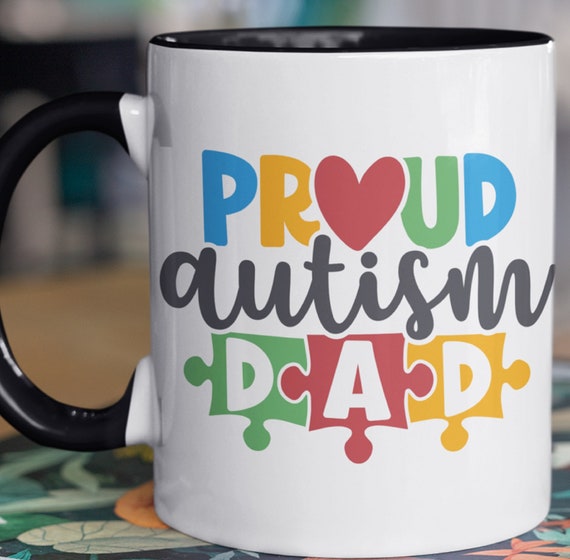 Proud Autism Dad Mug, Standard 11 oz (15 oz also available), Fast Shipping