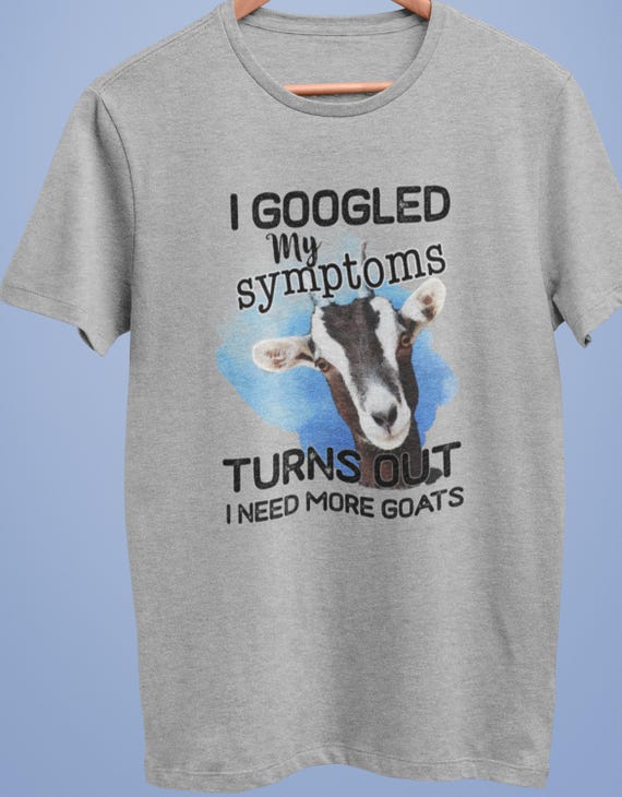 CLEARANCE!  Fun "I Googled My Symptoms, Turns Out I Need More Goats", Unisex Gray 2XL T-Shirt, Item #CL131, FAST SHIPPING!