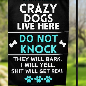 Crazy Dogs Live Here, Fun Garden Flag, Printed on Both Sides. FAST SHIPPING!