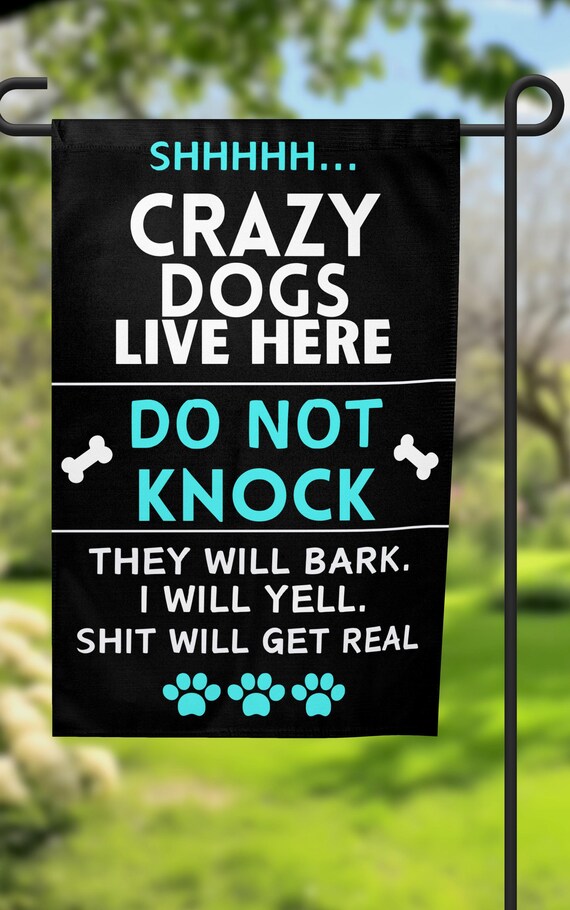 Crazy Dogs Live Here, Fun Garden Flag, Printed on Both Sides. FAST SHIPPING!