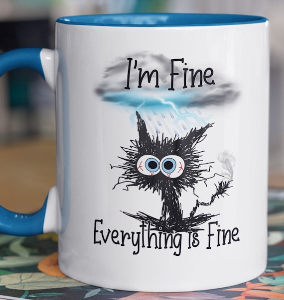 Anxiety Much?  lol  I'm Fine..Everything is Fine Mug