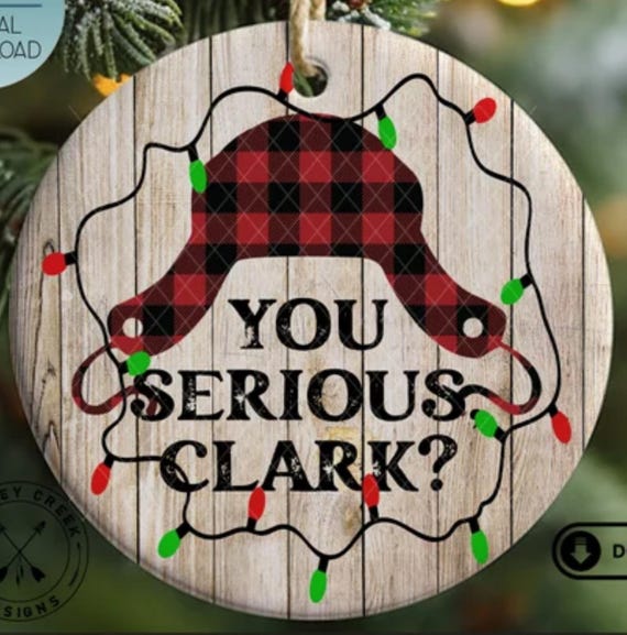 You Serious Clark?  Can Personalize Back of Ornament, Includes Gift Box, Item #O159, FAST SHIPPING!