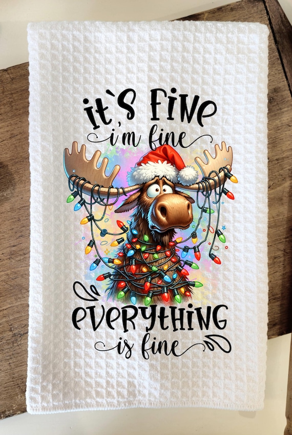 Fun Towel for the Stressful Holiday Season!  "It's Fine, I'm Fine, Everything is Fine" Kitchen Towel, FAST SHIPPING