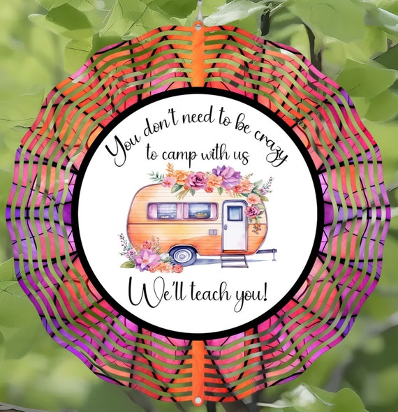 You Don't Need to be Crazy to Camp With US, We'll Teach You 10" Wind Spinner, Optional Spiral Tail Available, FAST SHIPPING!