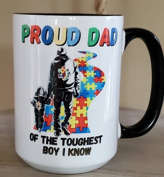 April is AUTISM AWARENESS MONTH. Proud Dad of the Toughest Boy I Know, Large 15oz Autism Mug, Fast Shipping!