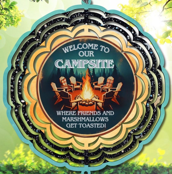 Welcome to Our Campsite, Where Friends and Marshmallows Get Toasted 10" Wind Spinner, Optional Spiral Tail Available, FAST SHIPPING!