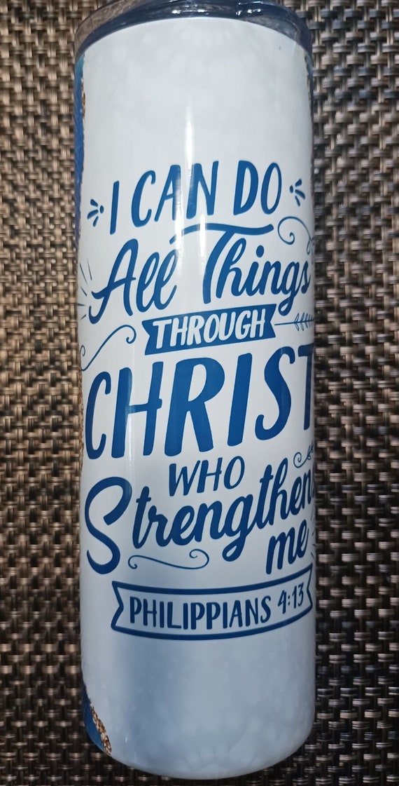 I Can Do All Things Through Christ Who Strengthens Me  20oz Stainless Steel Double Wall Tumbler with Straw